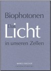 Biophotonen - Das Licht in unseren Zellen