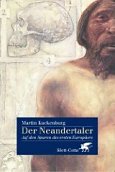 Der Neandertaler: Auf den Spuren des ersten Europäers